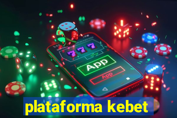 plataforma kebet